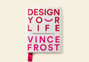 Design your Life book by Vince Frost