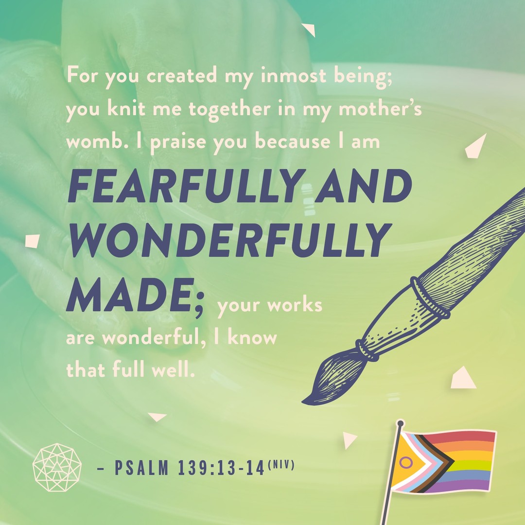 “For you created my inmost being; you knit me together in my mother’s womb. I praise you because I am fearfully and wonderfully made; your works are wonderful, I know that full well.” - Psalm 139:13-14 (NIV)

Psalm 139 helps us connect with the Divine energy that shortens the distance between folks and communities, between our lived experiences and our bodies. 

I was in high school when I first came to know this particular psalm. A substitute teacher—who was also a youth minister at a local Southern Baptist Church—encouraged me to memorize it. Little did I know, it would grow to be an important reminder of who I am and who I was called to be during a time of great difficulty when my gender nonconforming Masculine of Center Trans Latinx body was an apparent threat. 

I have had to reach back into the folds of my memory to recall that my created being—though different in this world to and for many—is wonderfully made. 

To sit with this psalm and really breathe in the words that I am known and loved and created wonderfully is not only in opposition to what I am told each day, but it helps me lean into an imaginative hope that maybe one day our communities will know us as the Divine knows us, will love us as the Divine loves us and will call to us from the deepest places of our gifts and graces just as the Divine does. 

I think Lent is a season where we can relax and begin to breathe in the words of this psalm. 

For many Trans, gender nonconforming persons and people of colour, we spend a long time getting to know ourselves. We have been socialised to believe lies about ourselves...that we are not made in the image of the Divine, that we are deeply flawed, that we are in need of repair. 

What’s amazing about breathing in the words of this psalm during the season of Lent is that we have a chance to rest in trust that the Divine knows us in all of our complexities, is holding us in the deepest darknesses of our twisted journeys and is calling us to become all we are called to become. As the psalmist says, we are fearfully and wonderfully made. 

[text by Robyn Henderson-Espinoza, PhD]

#BibleVerse #Psalm #WonderfullyMade #Unique #LGBT #LGBTQIA #Trans #NonBinary